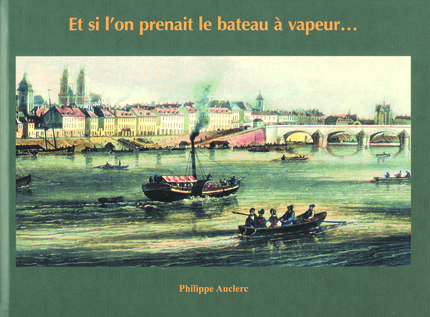 Et si l’on prenait le bateau à vapeur… - Philippe Auclerc - Loire et Terroirs