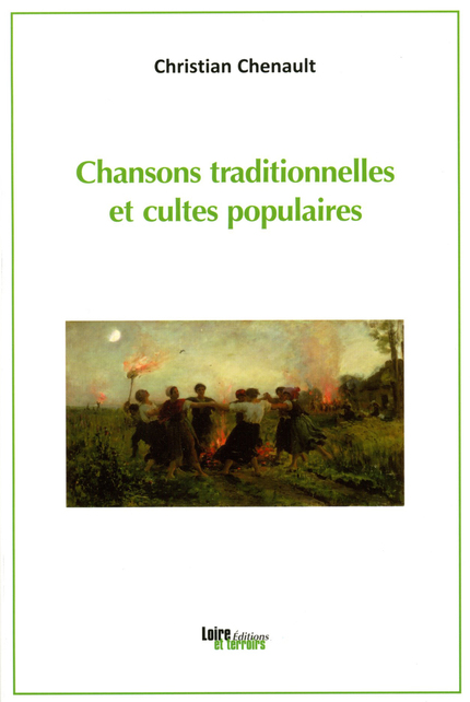 Chansons traditionnelles et cultes populaires - Christian Chenault - Loire et Terroirs